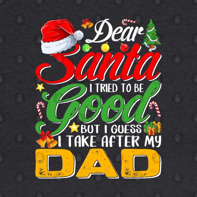 Dear Santa I Tried To Be Good But I Take After My Dad by intelus